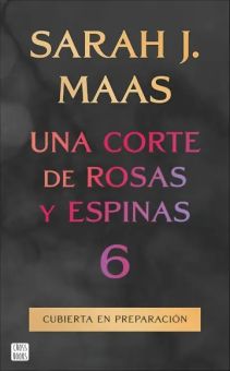 Una corte de rosas y espinas 6