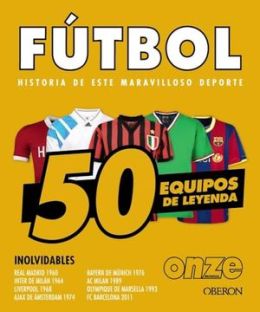 F&uacute;tbol, 50 Equipos De Leyenda