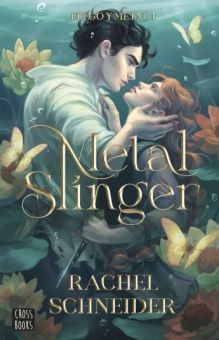 Metal Slinger (Fuego y metal #1)