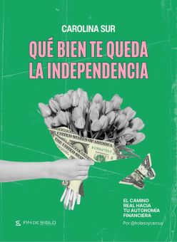 Qu&eacute; bien te queda la independencia: el camino real hacia la autonom&iacute;a financiera