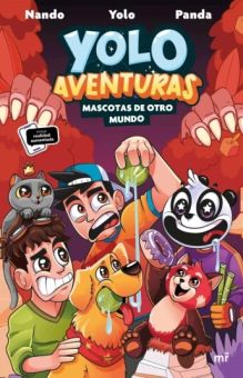 Yolo Aventuras 05. Mascotas de otro mundo