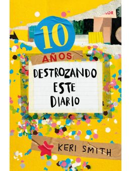 Destroza este diario. Ahora a todo color (10 años destrozando este diario)