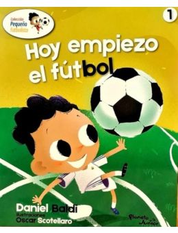 Hoy empiezo el futbol. Colección pequeño futbolista #1