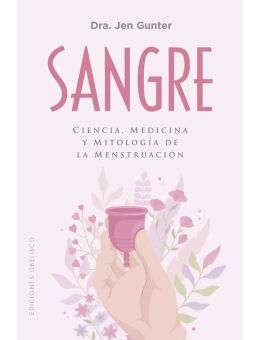 Sangre – ciencia, medicina y mitología de la menstruación