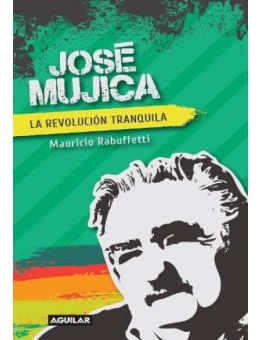 José Mujica - La Revolución Tranquila