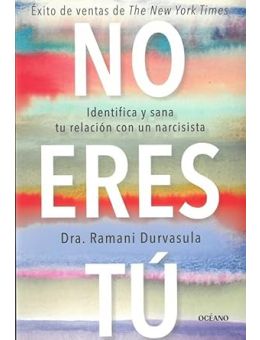 No eres tú: Identifica y sana tu relación con un narcisista