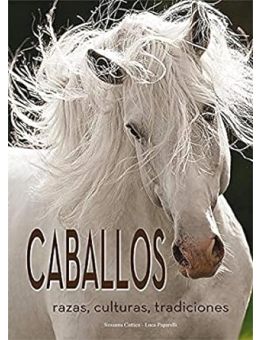 Caballos. Razas,culturas,tradiciones