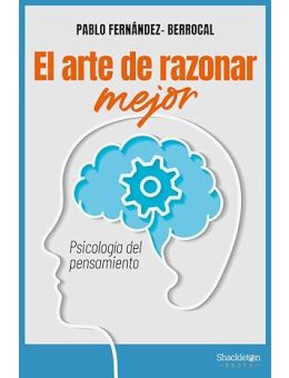 El arte de razonar mejor: Psicología del pensamiento