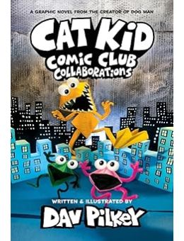 Cat Kid Comic Club: Collaborations: A Graphic Novel