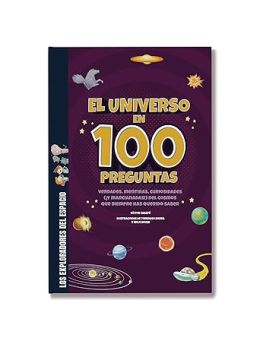 El universo en 100 preguntas: Verdades, mentiras, curiosidades (¡y marcianadas!) del cosmos