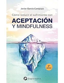 Cómo reducir el sufrimiento: con Aceptación y Mindfulness