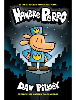Dog Man: Hombre Perro (Libro 1 Español)