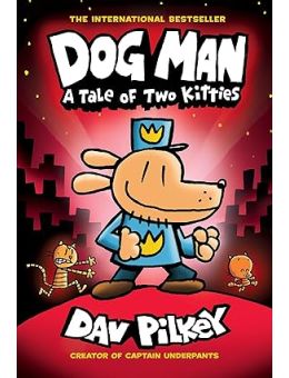 Dog Man: A Tale of Two Kitties: A Graphic Novel (Dog Man #3)