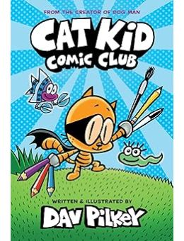 Cat Kid Comic Club: A Graphic Novel