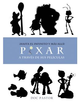 Hasta El Infinito y Mas Allá,Pixar A Través De Sus Películas