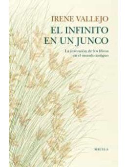 EL INFINITO EN UN JUNCO  LA INVENCION DE LOS LIBROS EN EL MUNDO ANTIGUO