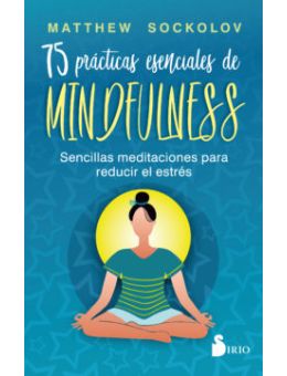 75 prácticas esenciales de Mindfulness