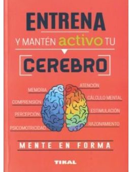 ENTRENA Y MANTEN ACTIVO TU CEREBRO