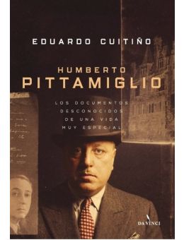 Humberto Pittamiglio.  Los documentos desconocidos de una vida muy especial.