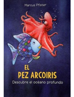 El pez Arcoíris. Descuebre el océano profundo