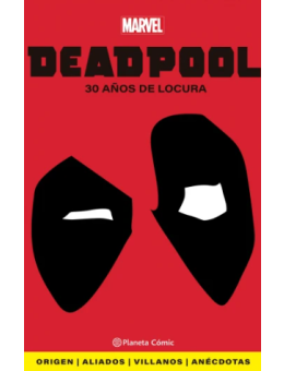 Deadpool. 30 años de locura