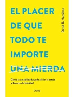 El placer de que todo te importe una mierda