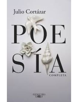 Poesía completa Julio Cortázar