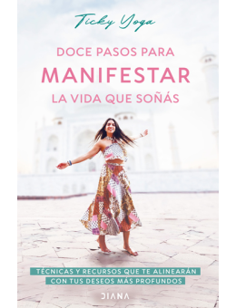 Doce pasos para manifestar la vida que soñás