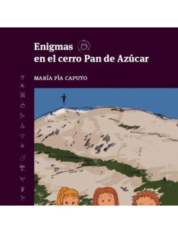 Enigmas en el cerro de Pan de Azucar. Libro 1