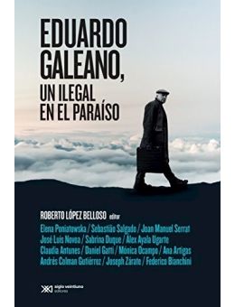 EDUARDO GALEANO, UN ILEGAL EN EL PARAÍSO