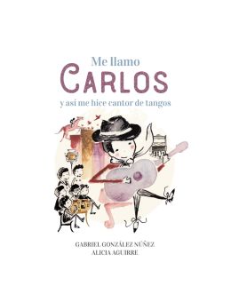  Me llamo Carlos y así me hice cantor de tangos