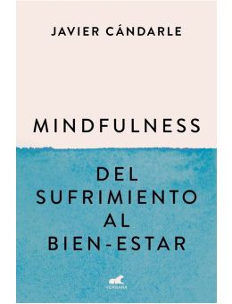MINDFULNESS -DEL SUFRIMIENTO AL BIENESTAR