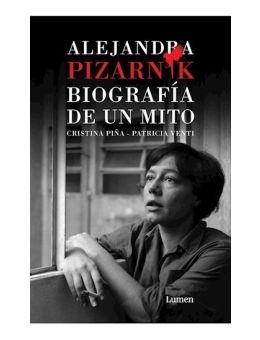 Alejandra Pizarnik. Biografía de un mito
