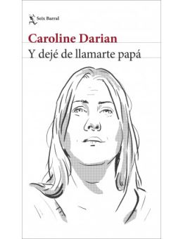 Y dejé de llamarte papá 