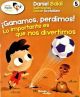 Ganamos, perdimos. Lo importante es que nos divertimos. Colección pequeño futbolista #5