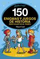 150 Enigmas y Juegos De Historia Para Viajar En El Tiempo
