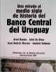 UNA MIRADA AL MEDIO SIGLO DE HISTORIA DEL BANCO CENTRAL DEL URUGUAY
