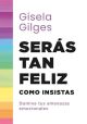 Seras tan feliz como insistas