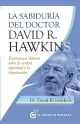 La sabiduría del doctor David R.Hawkins