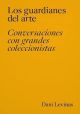 Los guardianes del arte.: Conversaciones con grandes coleccionistas.