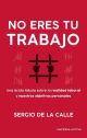 No eres tu trabajo: Una ácida fábula sobre la realidad laboral y nuestros objetivos personales