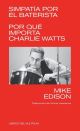 Simpatía por el baterista: Por qué importa Charlie Watts