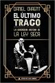 El último trago: La verdadera historia de la ley seca