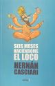 Seis meses haciéndome el loco