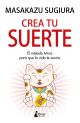 Crea tu suerte: El método Mirai para que la vida te sonría