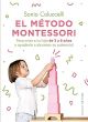 El método Montessori: Para criar a tu hijo de 3 a 6 años y ayudarlo a alcanzar su potencial