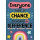Everyone Has a Chance to Make a Difference Positive Poster
