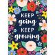 Keep Going, Keep Growing Positive Poster