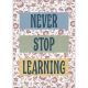 Never Stop Learning Positive Poster