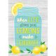 When Life Gives You Lemons Make Lemonade Positive Poster